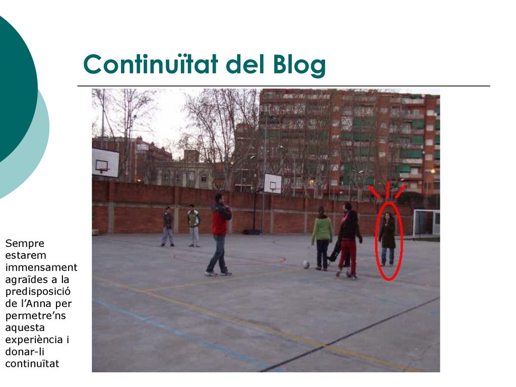 Continuïtat del Blog Sempre estarem immensament agraïdes a la predisposició de l’Anna per permetre’ns aquesta experiència i donar-li continuïtat.