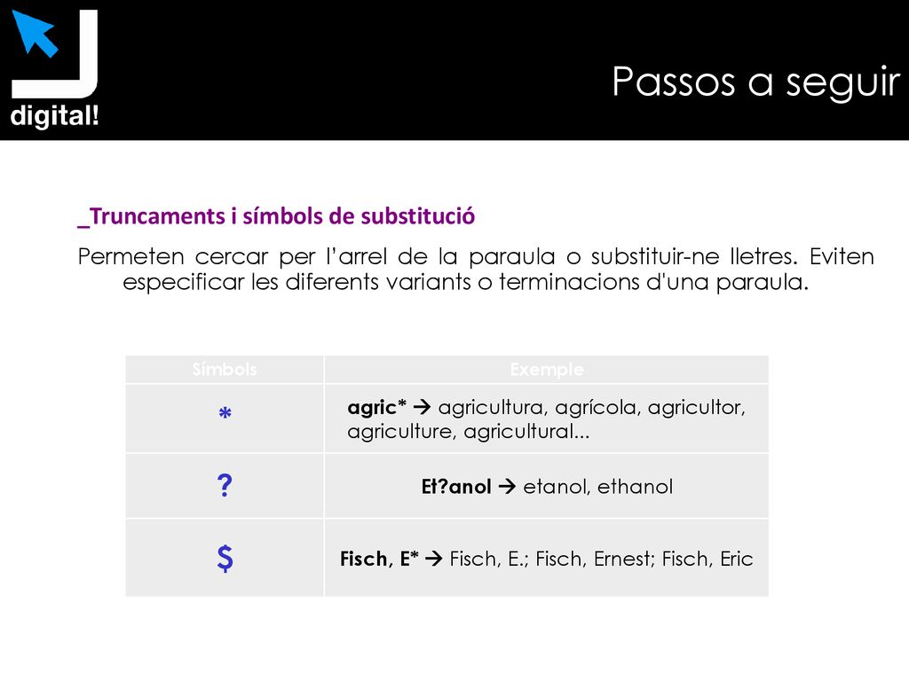 Passos a seguir * $ _Truncaments i símbols de substitució