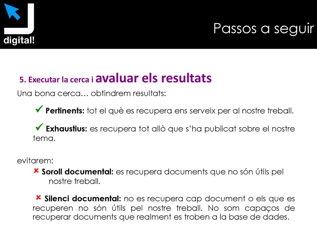 Passos a seguir 5. Executar la cerca i avaluar els resultats. Una bona cerca… obtindrem resultats: