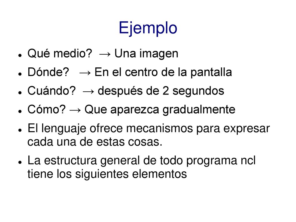 Ejemplo Qué medio → Una imagen Dónde → En el centro de la pantalla