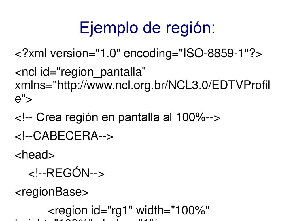 Ejemplo de región: < xml version= 1.0 encoding= ISO >
