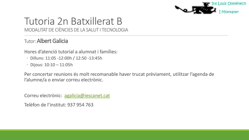 Tutoria 2n Batxillerat B MODALITAT DE CIÈNCIES DE LA SALUT I TECNOLOGIA Tutor: Albert Galicia