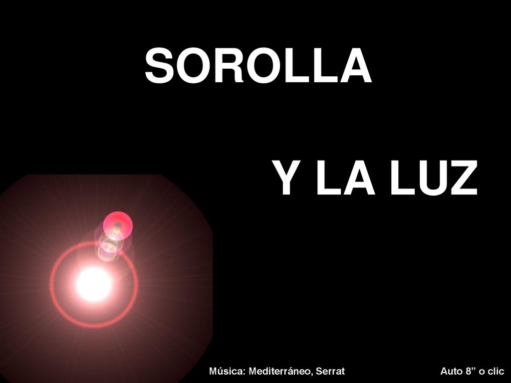 SOROLLA Y LA LUZ Música: Mediterráneo, Serrat Auto 8 o clic