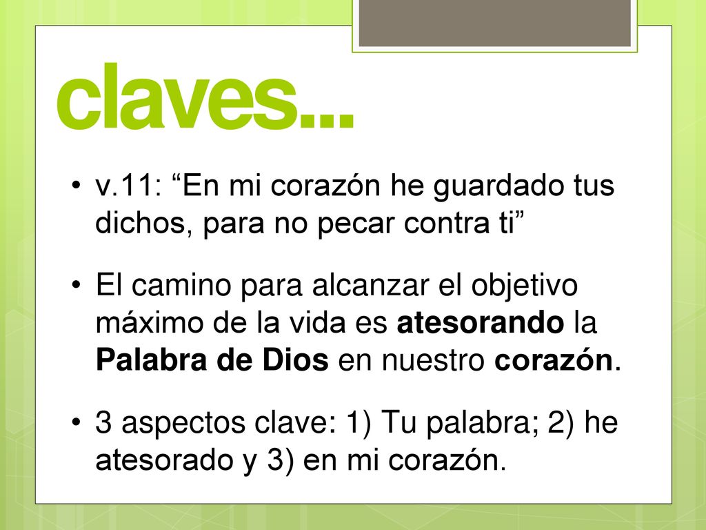 claves... v.11: En mi corazón he guardado tus dichos, para no pecar contra ti