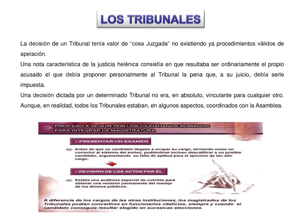 LOS TRIBUNALES La decisión de un Tribunal tenía valor de cosa Juzgada no existiendo ya procedimientos válidos de apelación.