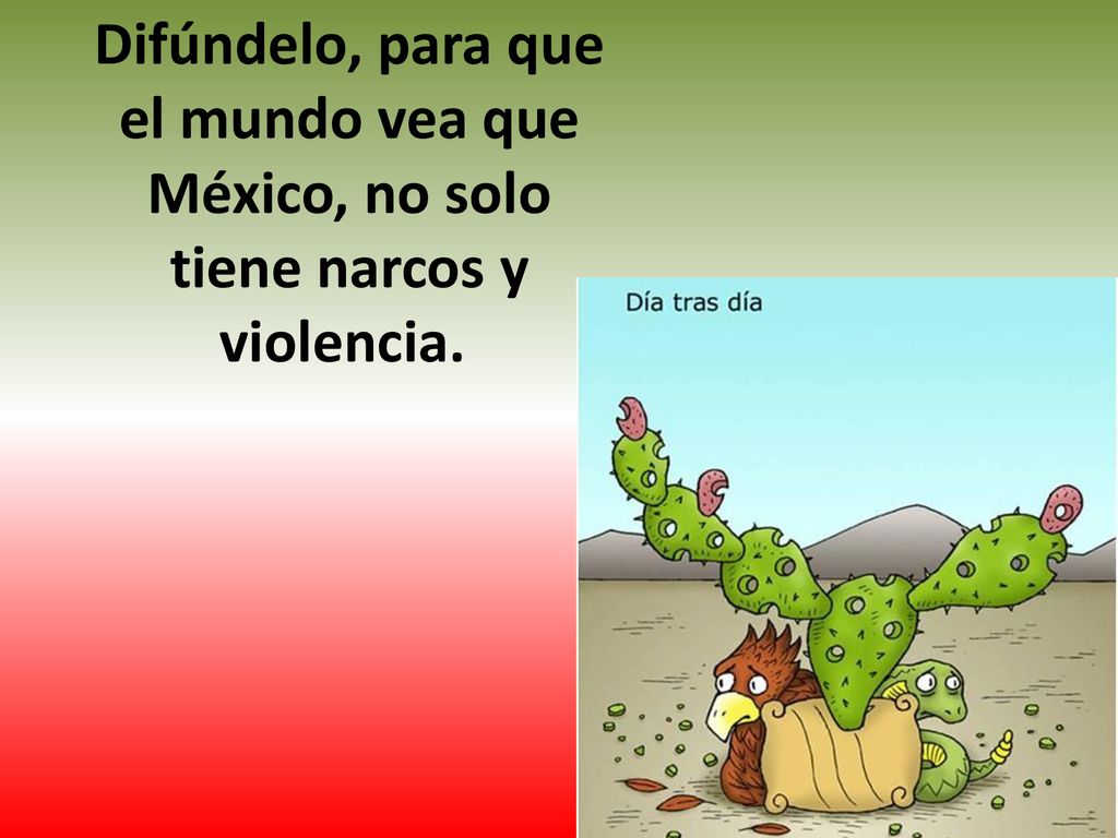 Difúndelo, para que el mundo vea que México, no solo tiene narcos y violencia.