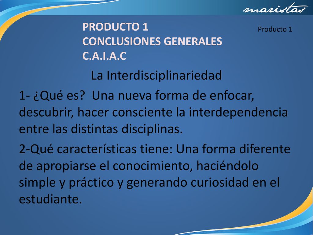 PRODUCTO 1 CONCLUSIONES GENERALES. C.A.I.A.C. Producto 1.