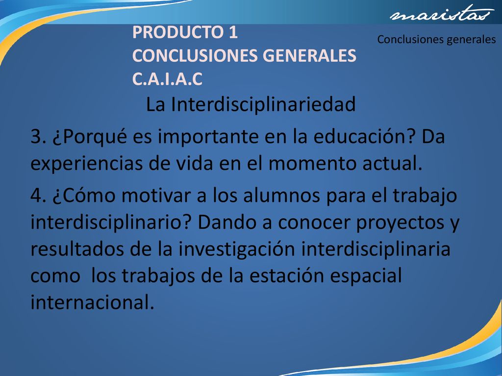 PRODUCTO 1 CONCLUSIONES GENERALES. C.A.I.A.C. Conclusiones generales.