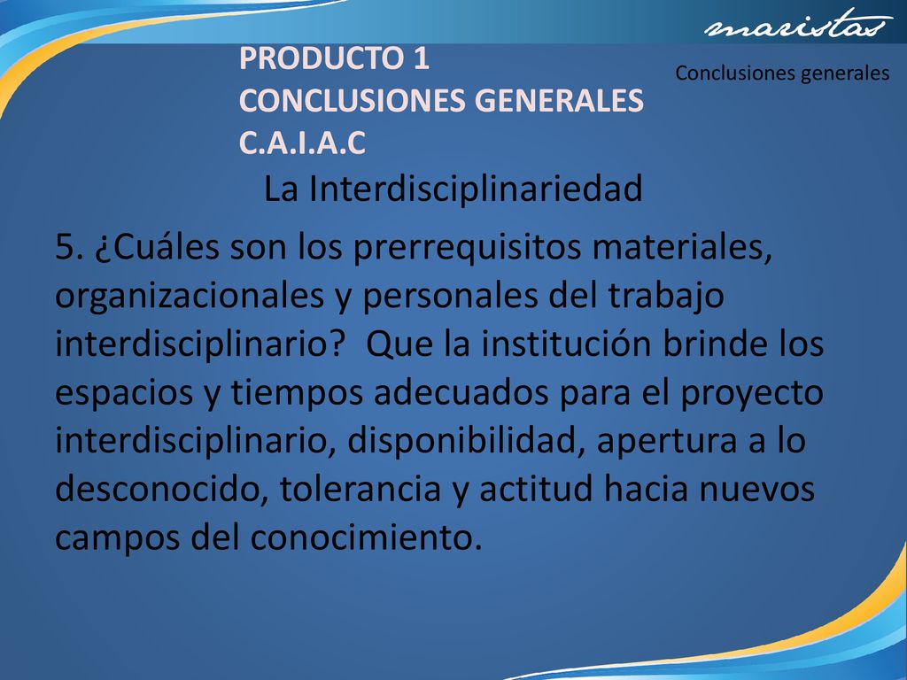 PRODUCTO 1 CONCLUSIONES GENERALES. C.A.I.A.C. Conclusiones generales.