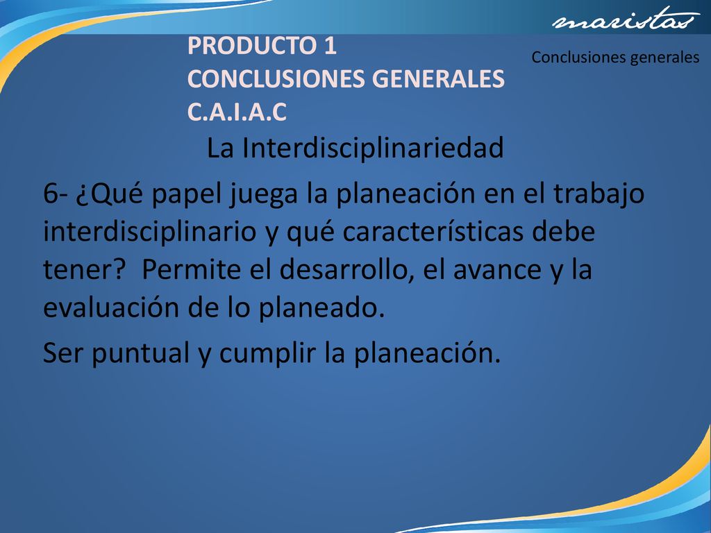 PRODUCTO 1 CONCLUSIONES GENERALES. C.A.I.A.C. Conclusiones generales.