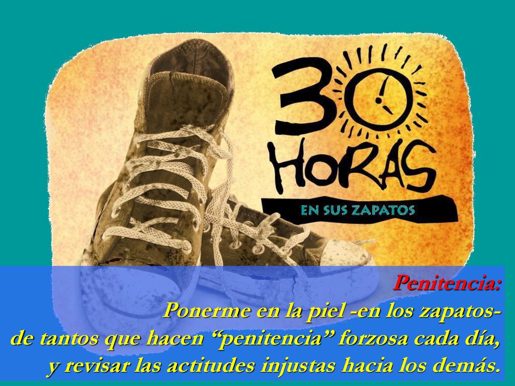 Penitencia: Ponerme en la piel -en los zapatos- de tantos que hacen penitencia forzosa cada día,