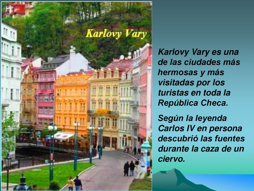 Karlovy Vary es una de las ciudades más hermosas y más visitadas por los turistas en toda la República Checa.