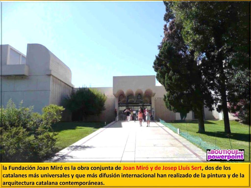 la Fundación Joan Miró es la obra conjunta de Joan Miró y de Josep Lluís Sert, dos de los catalanes más universales y que más difusión internacional han realizado de la pintura y de la arquitectura catalana contemporáneas.