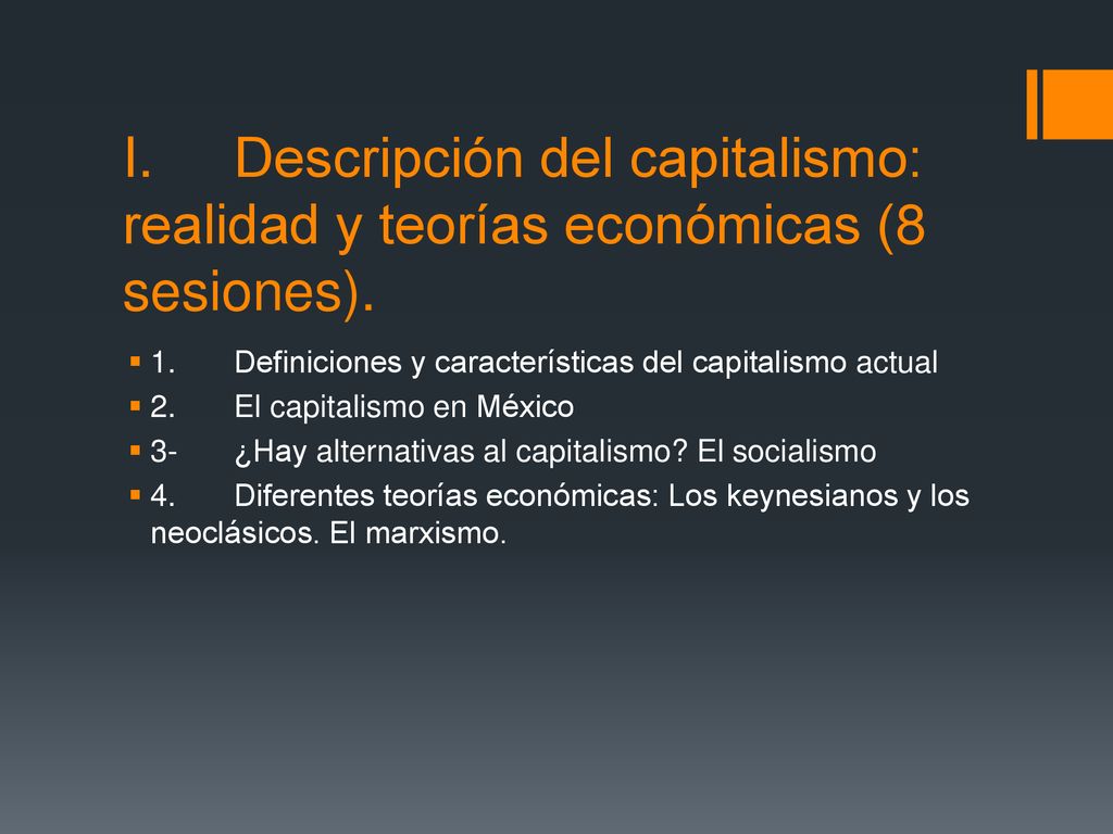 I. Descripción del capitalismo: realidad y teorías económicas (8 sesiones).