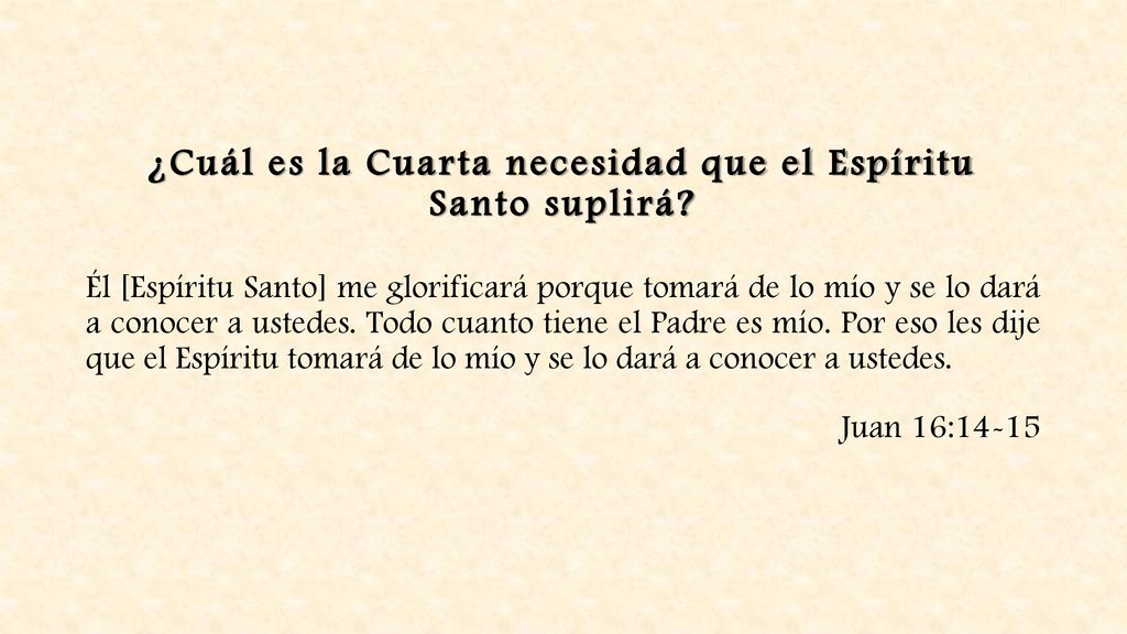 ¿Cuál es la Cuarta necesidad que el Espíritu Santo suplirá