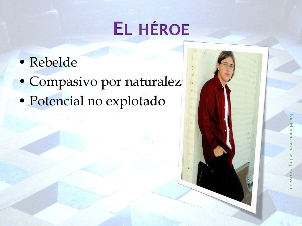 El héroe Rebelde Compasivo por naturaleza Potencial no explotado