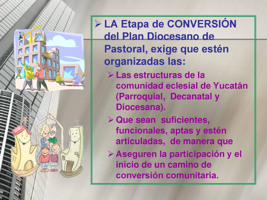 LA Etapa de CONVERSIÓN del Plan Diocesano de Pastoral, exige que estén organizadas las: