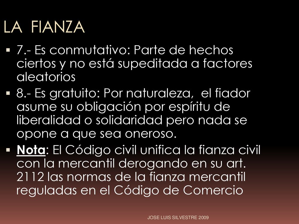 LA FIANZA 7.- Es conmutativo: Parte de hechos ciertos y no está supeditada a factores aleatorios.