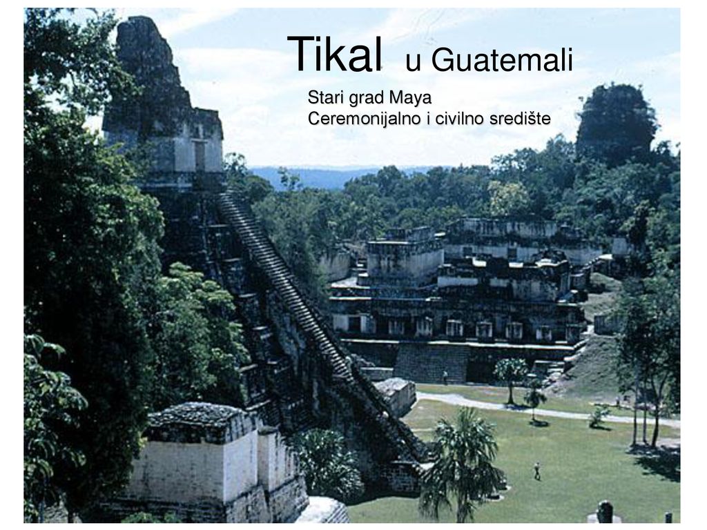 Tikal u Guatemali Stari grad Maya Ceremonijalno i civilno središte