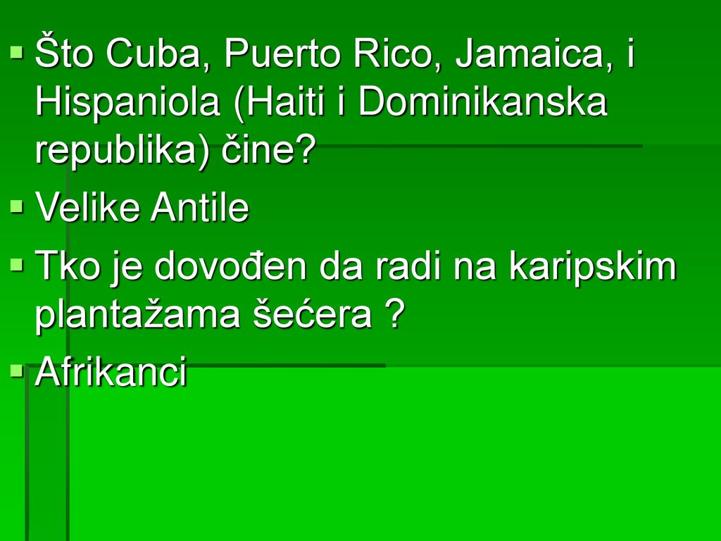 Što Cuba, Puerto Rico, Jamaica, i Hispaniola (Haiti i Dominikanska republika) čine