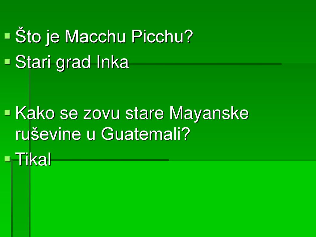 Što je Macchu Picchu Stari grad Inka Kako se zovu stare Mayanske ruševine u Guatemali Tikal