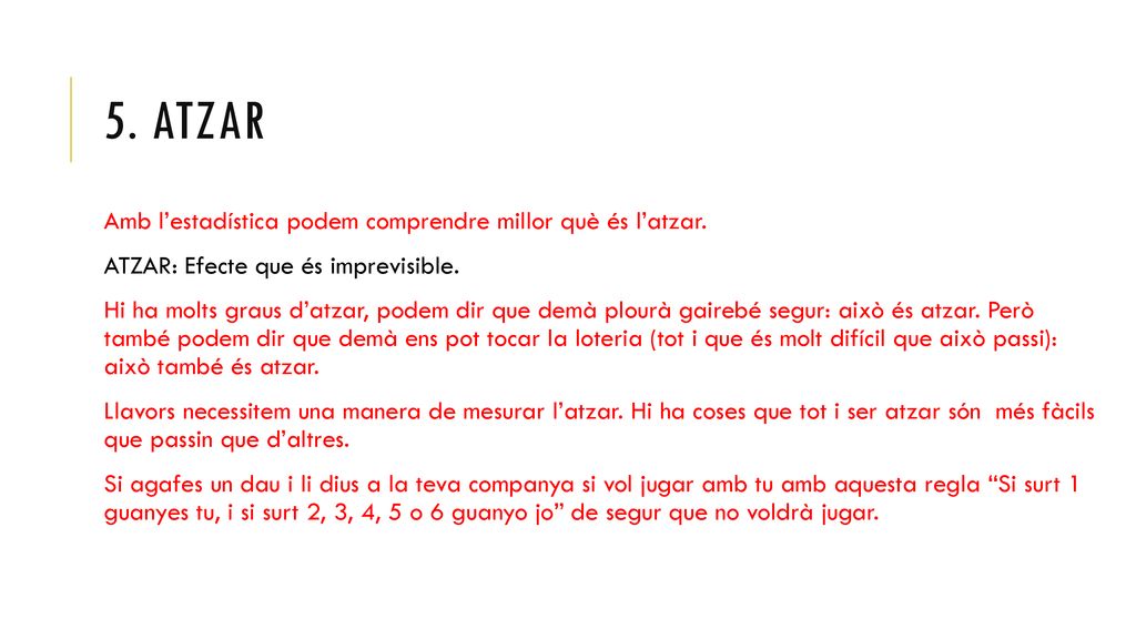 5. Atzar Amb l’estadística podem comprendre millor què és l’atzar.