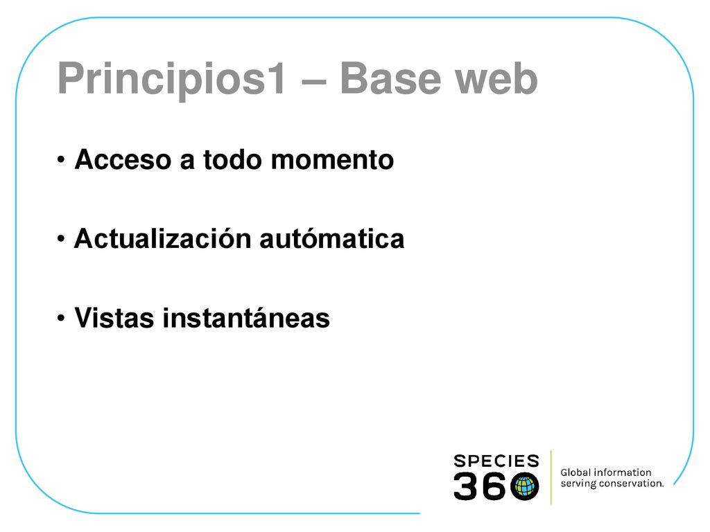 Principios1 – Base web Acceso a todo momento Actualización autómatica