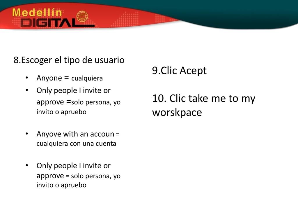 9.Clic Acept 10. Clic take me to my worskpace