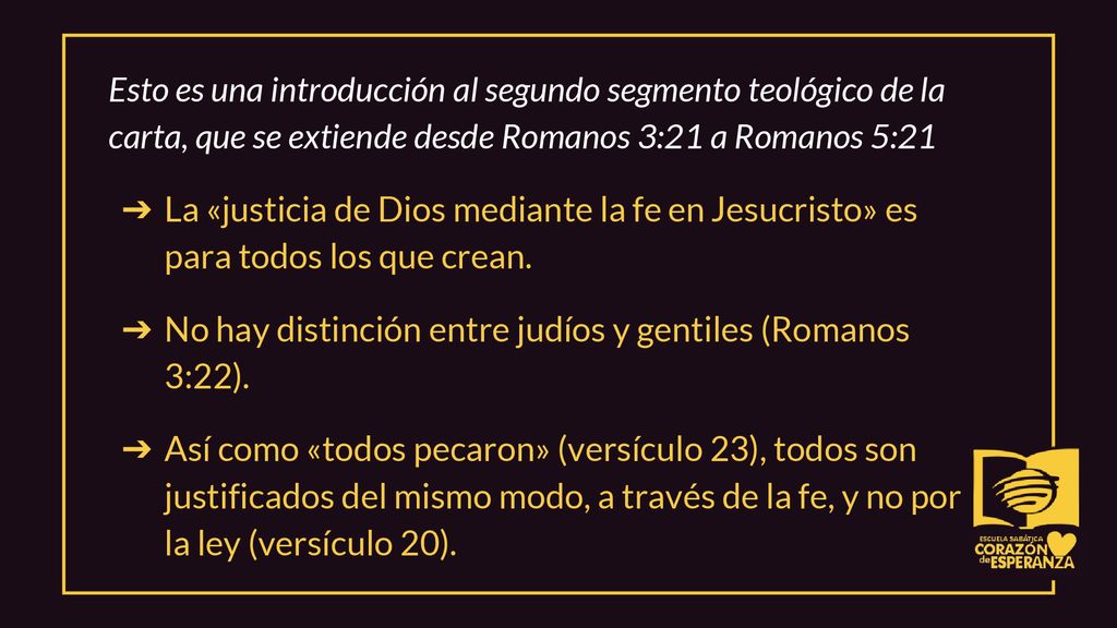 Esto es una introducción al segundo segmento teológico de la carta, que se extiende desde Romanos 3:21 a Romanos 5:21