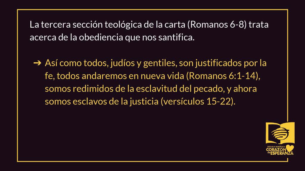 La tercera sección teológica de la carta (Romanos 6-8) trata acerca de la obediencia que nos santifica.