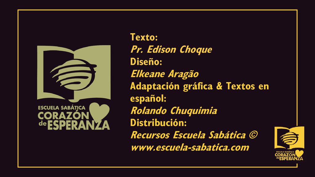 Texto: Pr. Edison Choque. Diseño: Elkeane Aragão. Adaptación gráfica & Textos en español: Rolando Chuquimia.