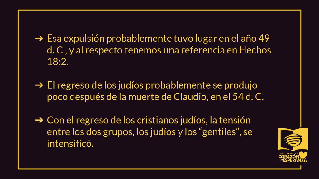 Esa expulsión probablemente tuvo lugar en el año 49 d. C