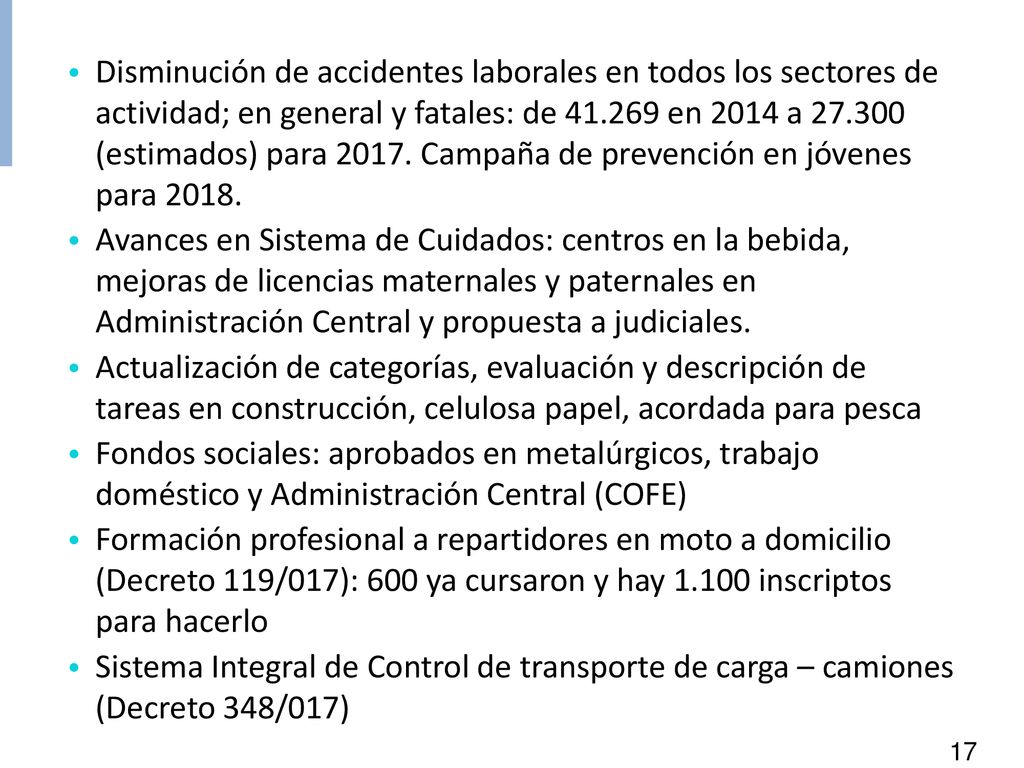 Disminución de accidentes laborales en todos los sectores de actividad; en general y fatales: de en 2014 a (estimados) para Campaña de prevención en jóvenes para 2018.