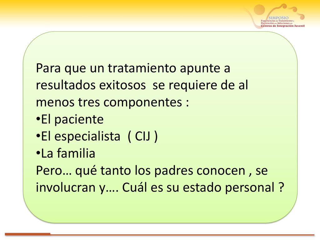 Para que un tratamiento apunte a resultados exitosos se requiere de al menos tres componentes :