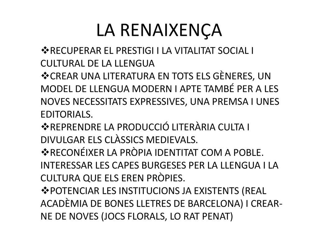 LA RENAIXENÇA RECUPERAR EL PRESTIGI I LA VITALITAT SOCIAL I CULTURAL DE LA LLENGUA.