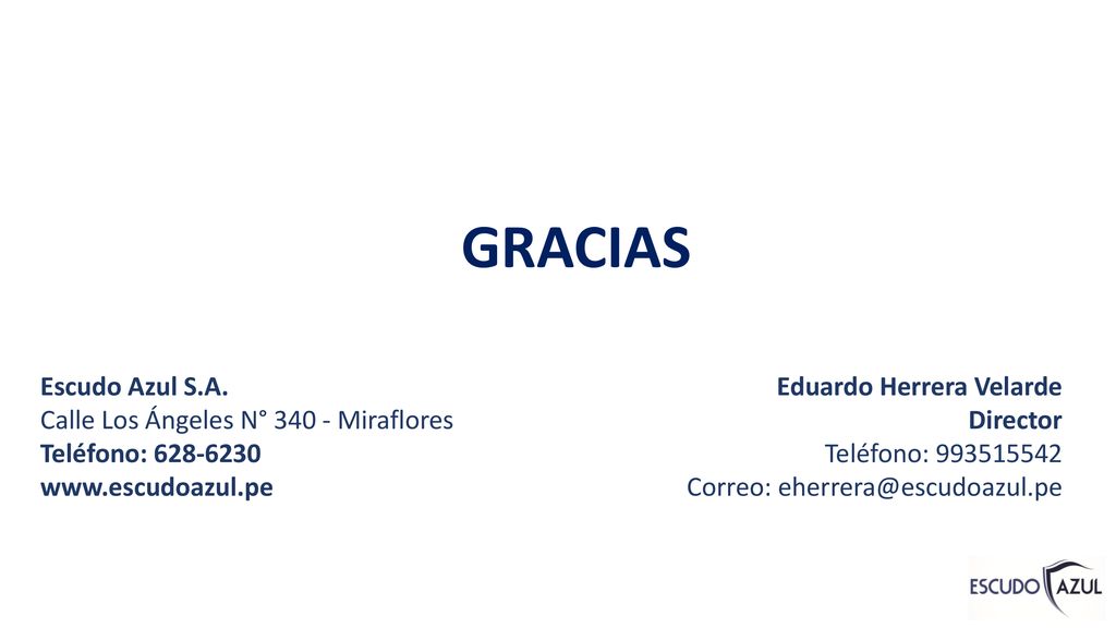 GRACIAS Escudo Azul S.A. Calle Los Ángeles N° Miraflores Teléfono: