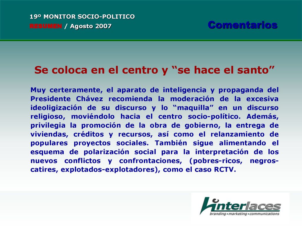 Se coloca en el centro y se hace el santo