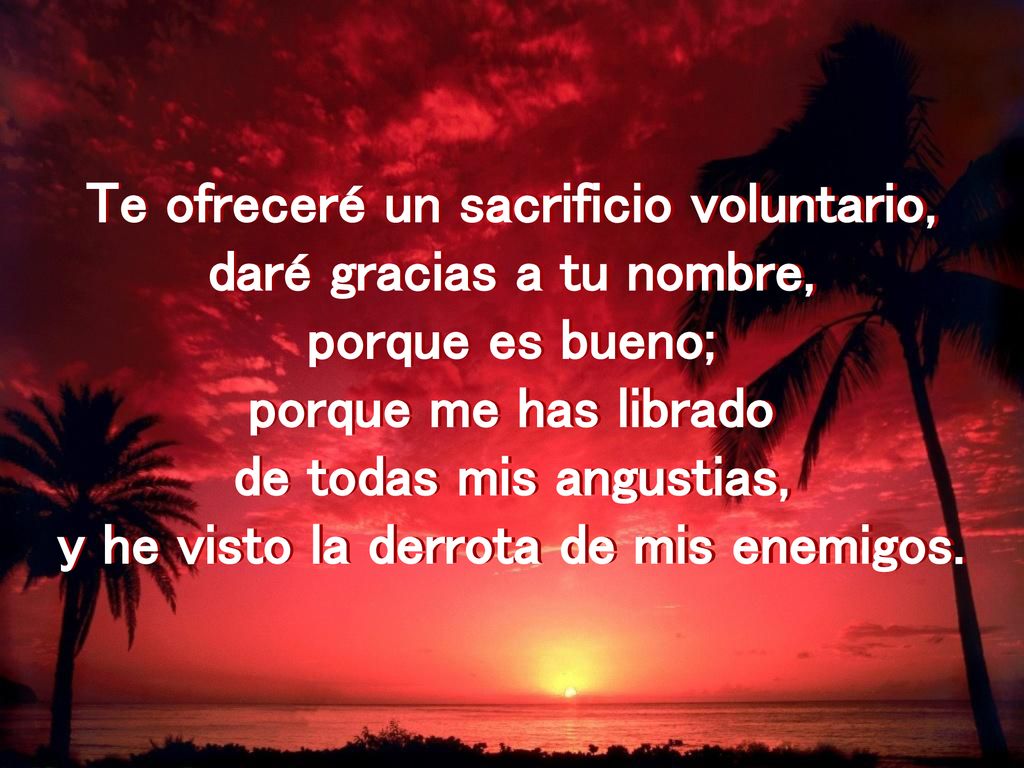 Te ofreceré un sacrificio voluntario, daré gracias a tu nombre,