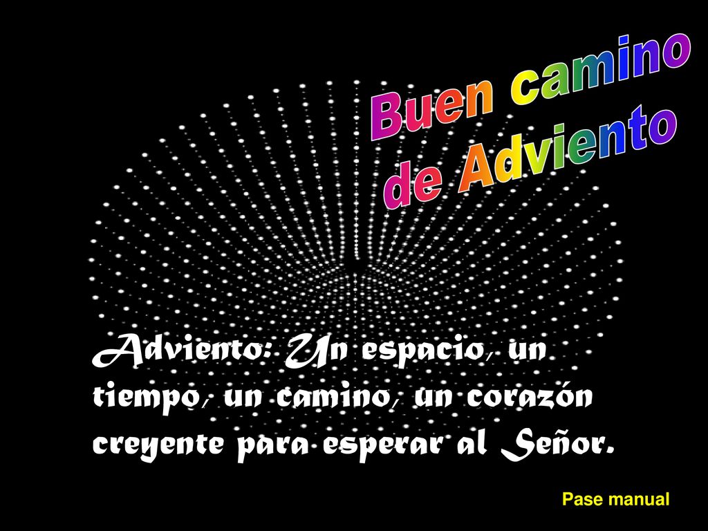Buen camino de Adviento. Adviento: Un espacio, un tiempo, un camino, un corazón creyente para esperar al Señor.