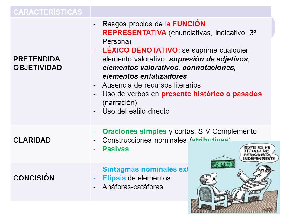 CARACTERÍSTICAS PRETENDIDA OBJETIVIDAD. Rasgos propios de la FUNCIÓN REPRESENTATIVA (enunciativas, indicativo, 3ª. Persona)