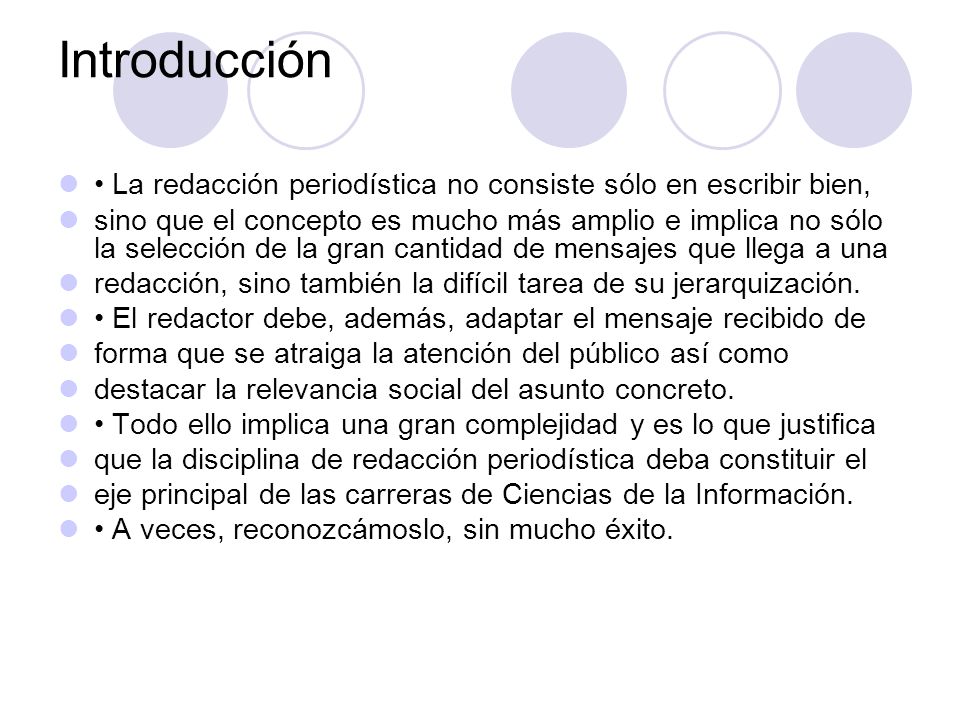 Introducción • La redacción periodística no consiste sólo en escribir bien,