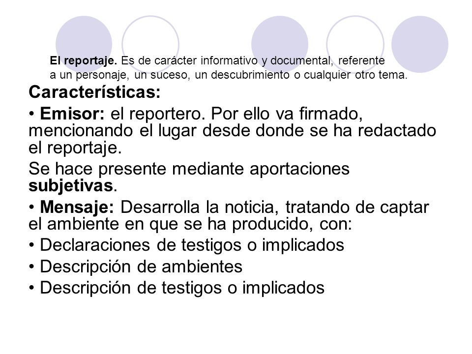 El reportaje. Es de carácter informativo y documental, referente