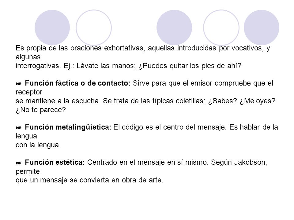 Es propia de las oraciones exhortativas, aquellas introducidas por vocativos, y algunas