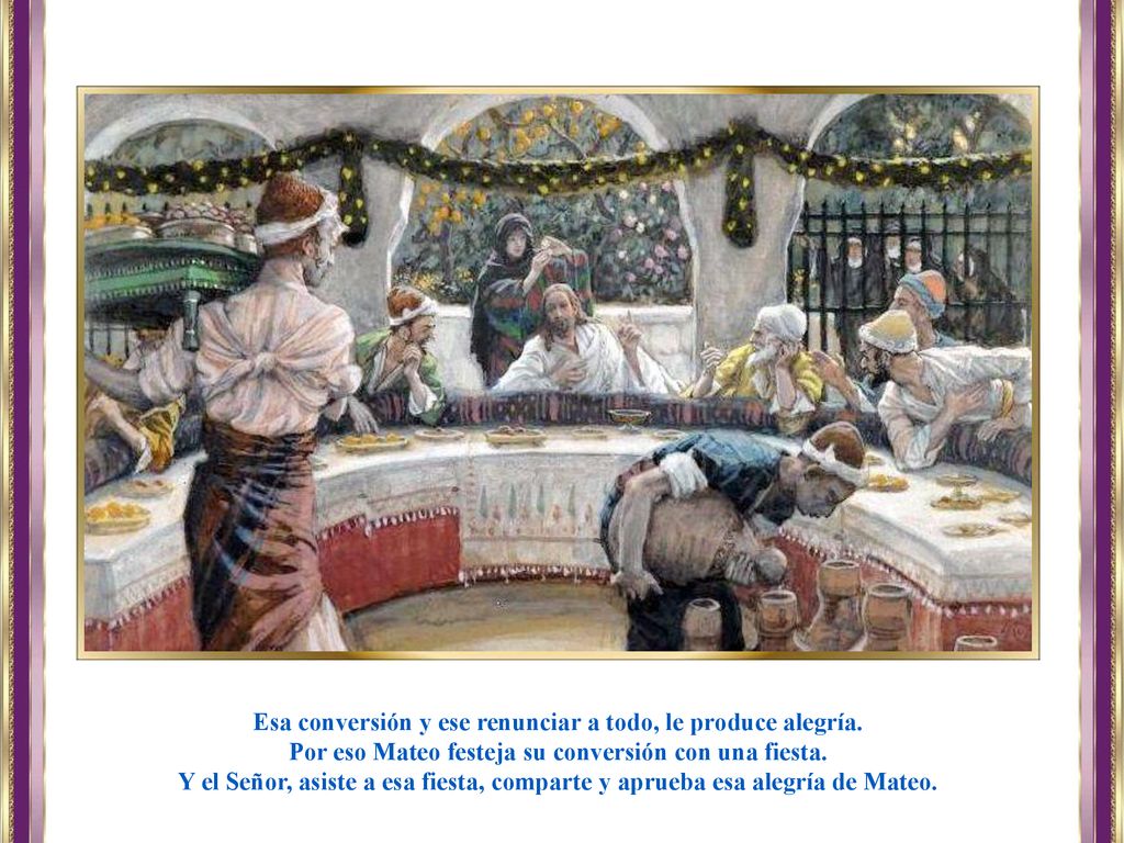 Esa conversión y ese renunciar a todo, le produce alegría.