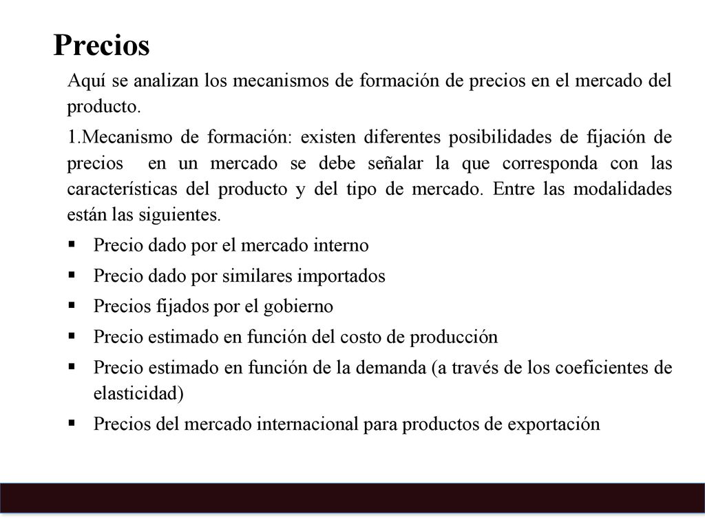 Precios Aquí se analizan los mecanismos de formación de precios en el mercado del producto.