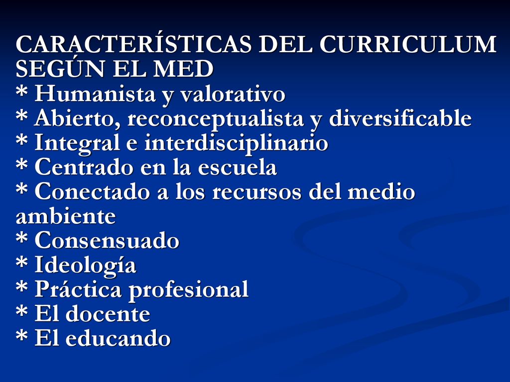 CARACTERÍSTICAS DEL CURRICULUM SEGÚN EL MED. Humanista y valorativo