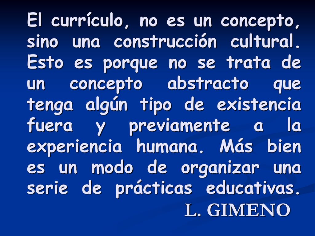 El currículo, no es un concepto, sino una construcción cultural