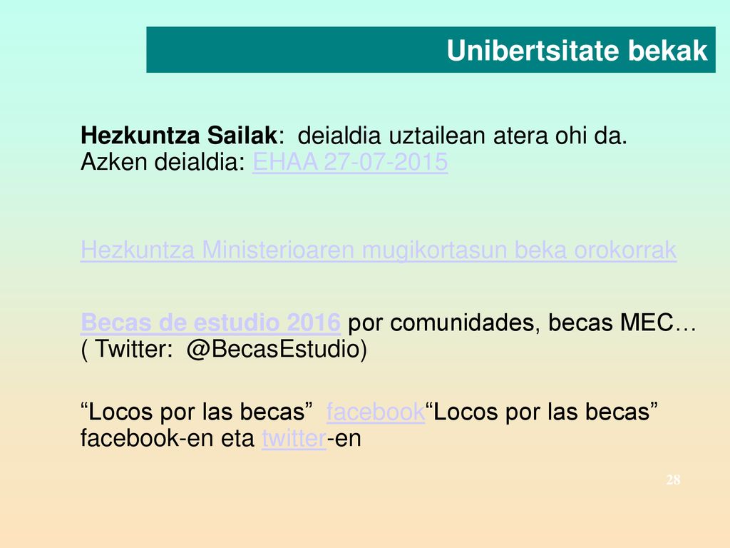 Unibertsitate bekak Hezkuntza Sailak: deialdia uztailean atera ohi da. Azken deialdia: EHAA