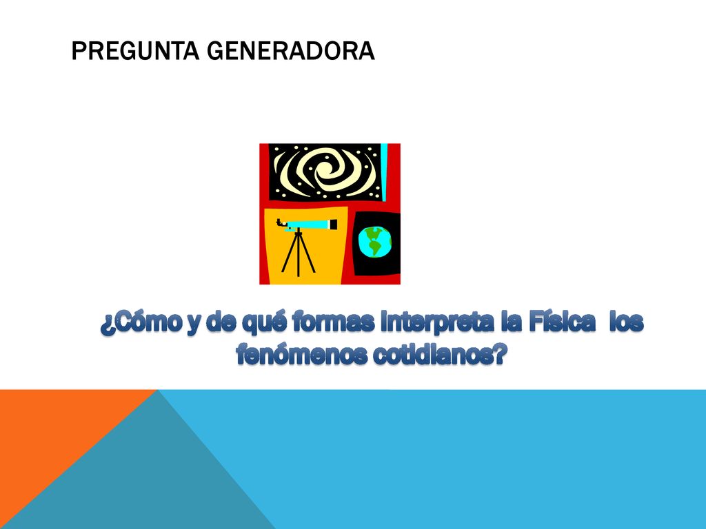 ¿Cómo y de qué formas interpreta la Física los fenómenos cotidianos