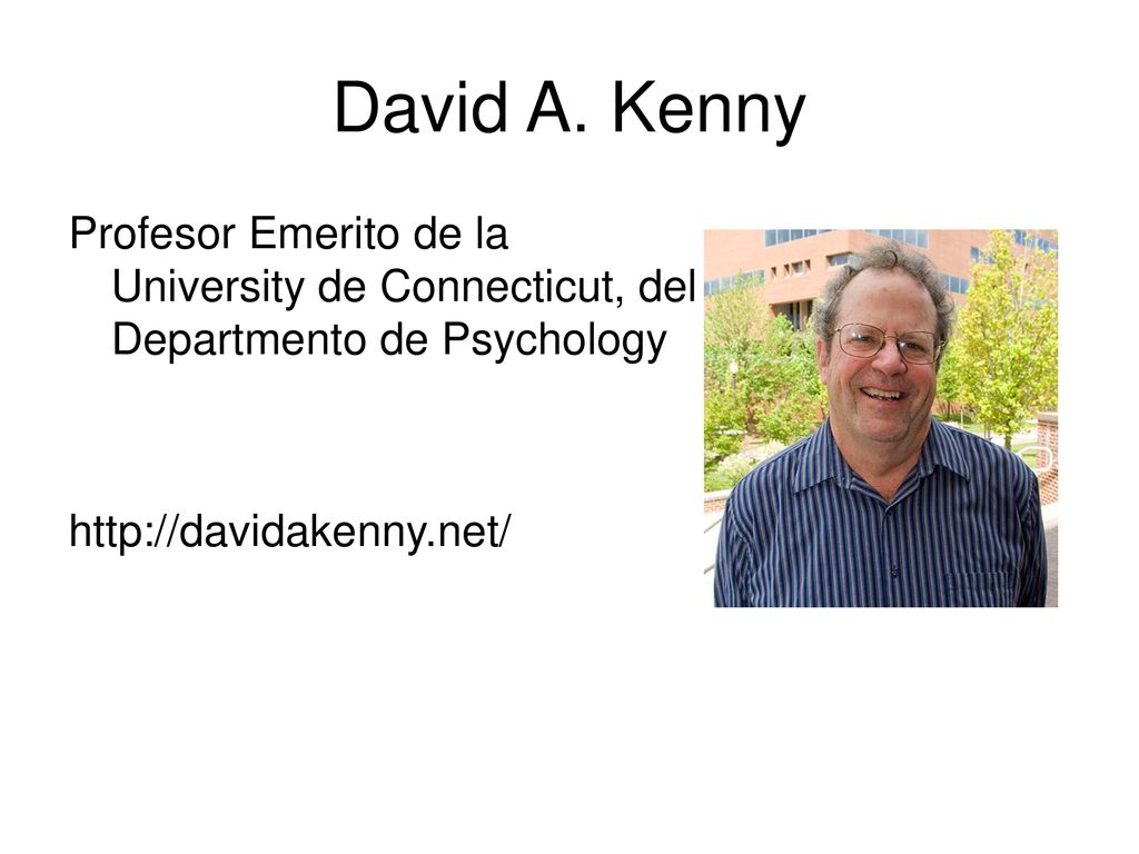 David A. Kenny Profesor Emerito de la University de Connecticut, del Departmento de Psychology.